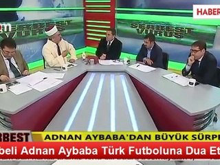 Cübbeli Adnan Aybaba Türk Futboluna Dua Etti
