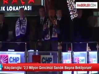 Kılıçdaroğlu: '2,5 Milyon Gencimizi Sandık Başına Bekliyorum'