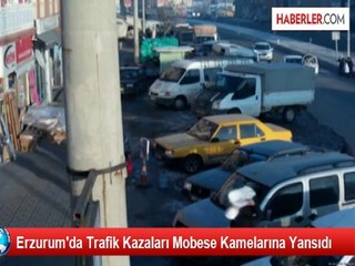 Erzurum'da Trafik Kazaları Mobese Kamelarına Yansıdı
