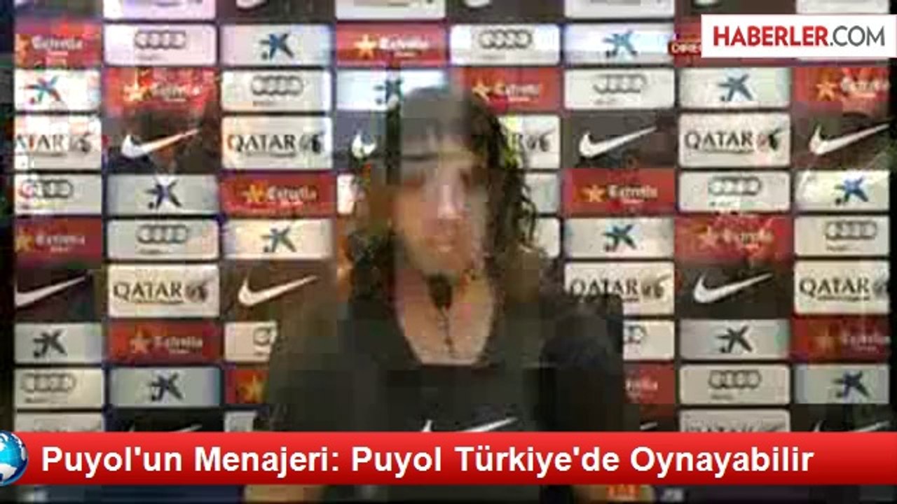 Puyol'un Menajeri: Puyol Türkiye'de Oynayabilir