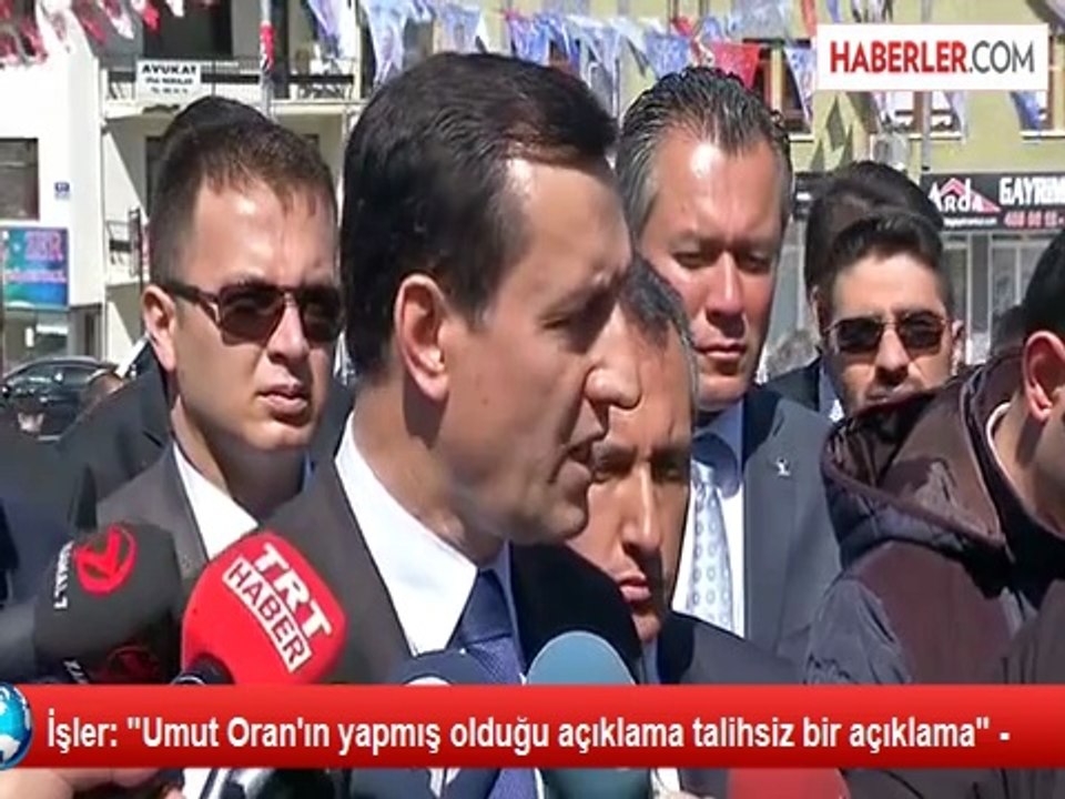 İşler: "Umut Oran'ın yapmış olduğu açıklama talihsiz bir açıklama" -