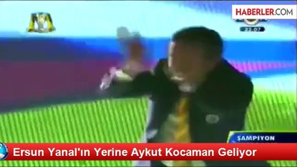 Ersun Yanal'ın Yerine Aykut Kocaman Geliyor