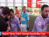 Ampute Takımı, Futbol Takımıyla Hazırlık Maçı Yaptı