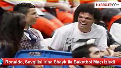 Ronaldo, Sevgilisi Irina Shayk ile Basketbol Maçı İzledi