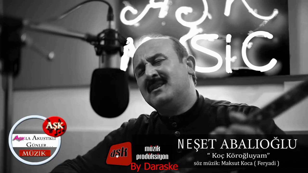 NEŞET ABALIOĞLU - KOÇ KÖROĞLUYAM - AŞK MÜZİK - 2014 720p By Daraske