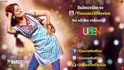Queen - Hungama - Full Song - Kangana Ranaut - 7th March 2014