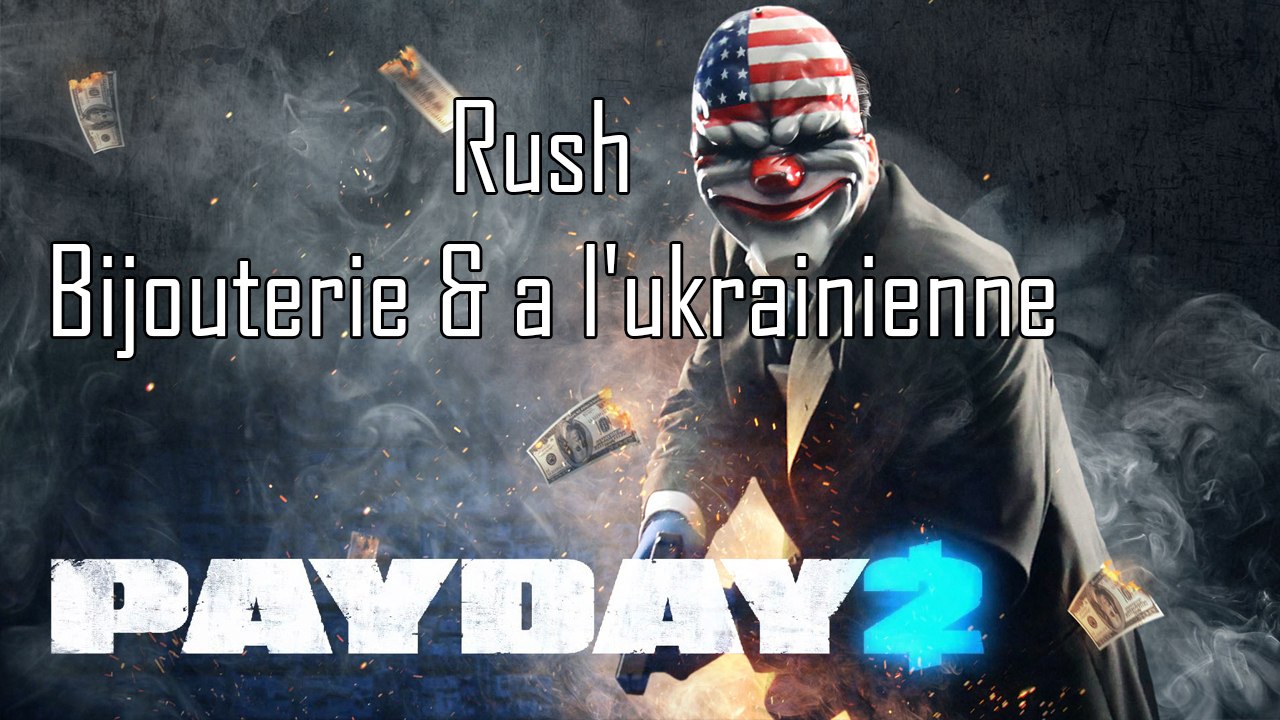 PayDay 2 | Rush Bijouterie & a l'ukrainienne