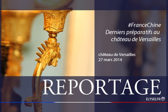#FranceChine Dernier préparatifs au château de Versailles