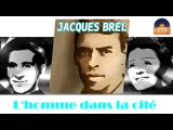 Jacques Brel - L'homme dans la cité (HD) Officiel Seniors Musik