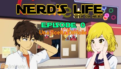 Nerd's Life - Episode 0 - Una Scelta Difficile