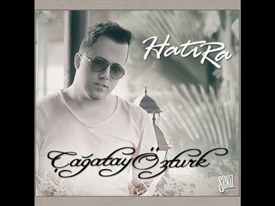 Çağatay Öztürk - Hatıra 2014