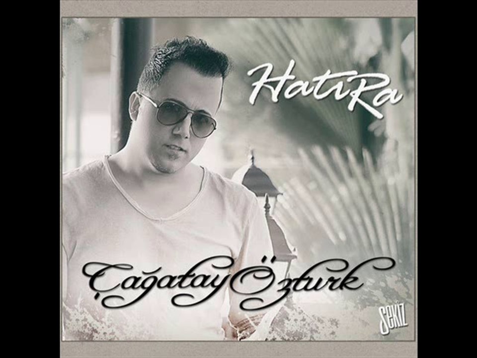 Çağatay Öztürk - Unutma 2014