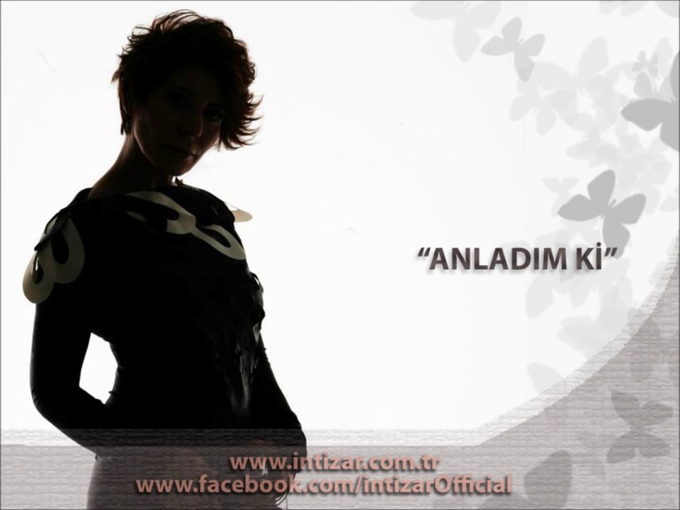 İntizar - Anladım Ki.