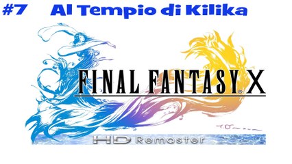 Final Fantasy X HD #7 Al Tempio di Kilika