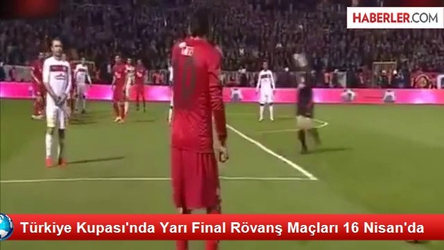 Türkiye Kupası'nda Yarı Final Rövanş Maçları 16 Nisan'da