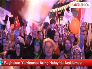 Başbakan Yardımcısı Arınç Hatay'da Açıklaması