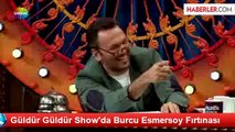 Güldür Güldür Show'da Burcu Esmersoy Fırtınası
