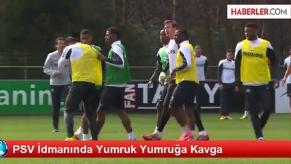 PSV İdmanında Yumruk Yumruğa Kavga