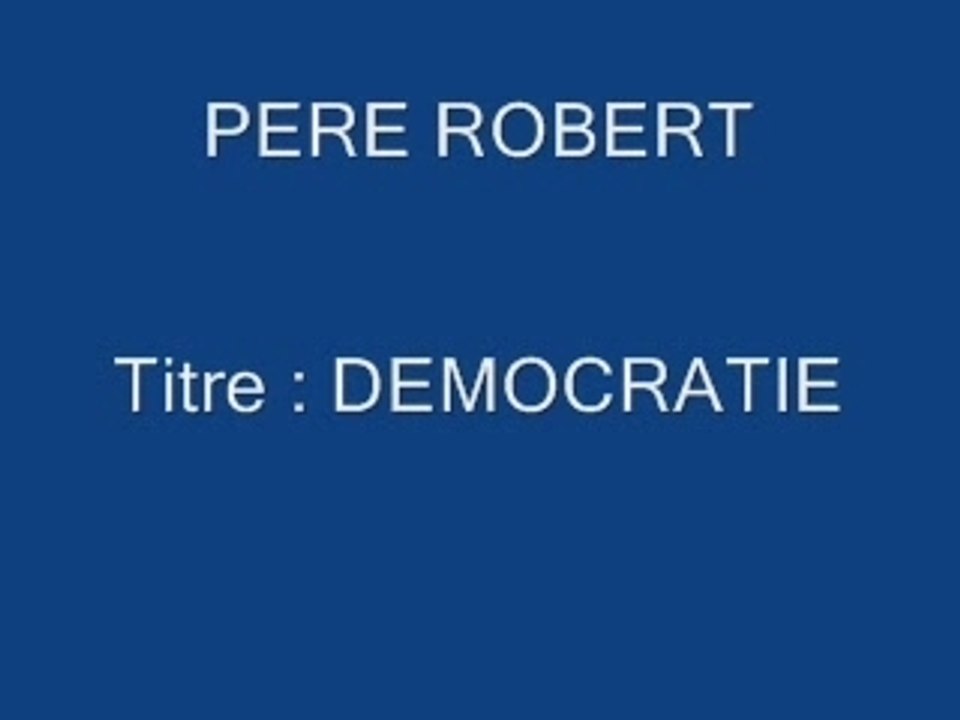 Père Robert - DEMOCRATIE