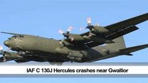 IAF C 130J Hercules crashes near Gwallior