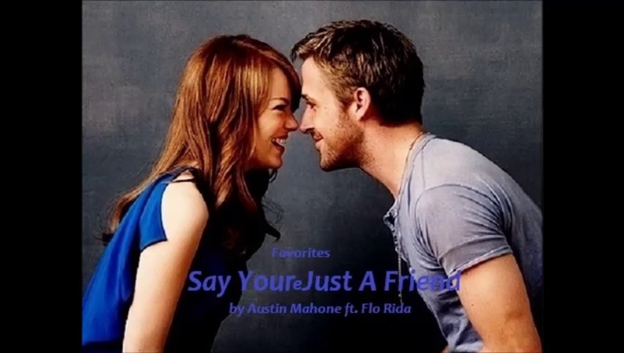Say Youre Just A Friend by Austin Mahone ft. Flo Rida (Favorites)