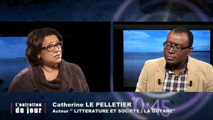 Entretien du jour du  260314 Catherine Le Pelletier auteur du livre : Littérature et société : La Guyane