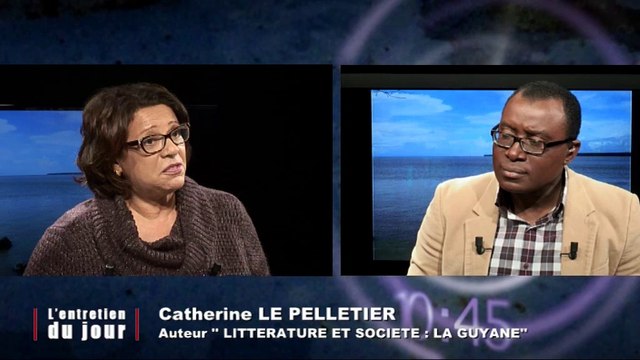 Entretien du jour du 260314 Catherine Le Pelletier auteur du livre : Littérature et société : La Guyane