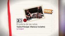 TV3 - 33 recomana - El policía de las ratas. Teatre Principal. Vilanova i la Geltrú