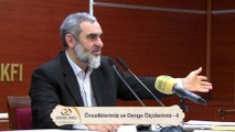 4) Önceliklerimiz ve Denge Ölçülerimiz (4) - Nureddin YILDIZ - İnsani Yardım Vakfı-Sosyal Doku Vakfı