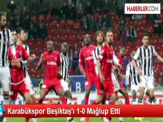 Karabükspor Beşiktaş'ı 1-0 Mağlup Etti