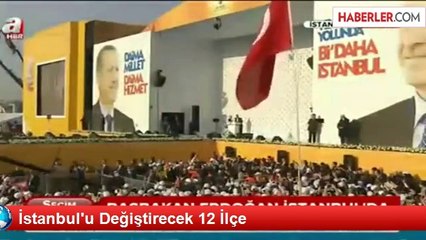 İstanbul'u Değiştirecek 12 İlçe