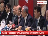 Arınç: Facebook'un Kapatılması Gündemde Değil