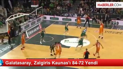 Galatasaray, Zalgiris Kaunas'ı 84-72 Yendi