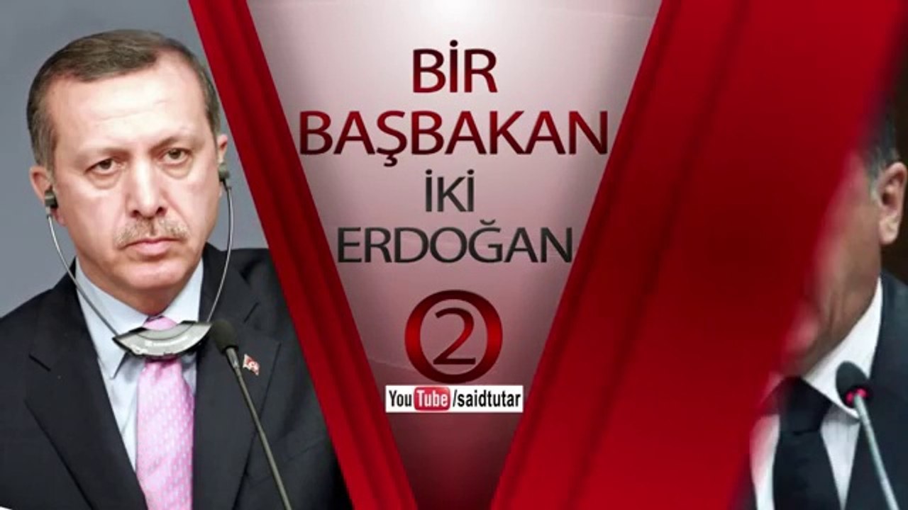 2 - Bir başbakan iki Recep Tayyip Erdoğan