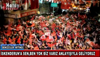 İBRAHİM GÜL DENİZCİLER MİTİNGİNDEN SES VERDİ_ SEN BEN YOK_ BİZ VARIZ_ HEP BİRLİKTE İSKENDERUNU YÖNETECEĞİZ DEDİ_x264