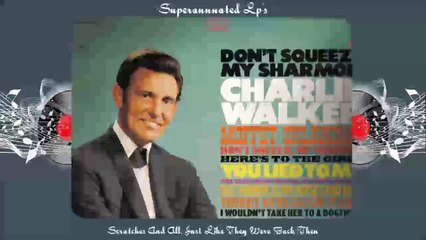 CHARLIE WALKER dont squeeze my charmin