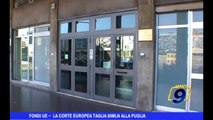 Fondi UE | La Corte Europea taglia 80 MLN alla Puglia
