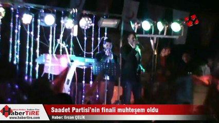 Saadet Partisi'nin finali muhteşem oldu