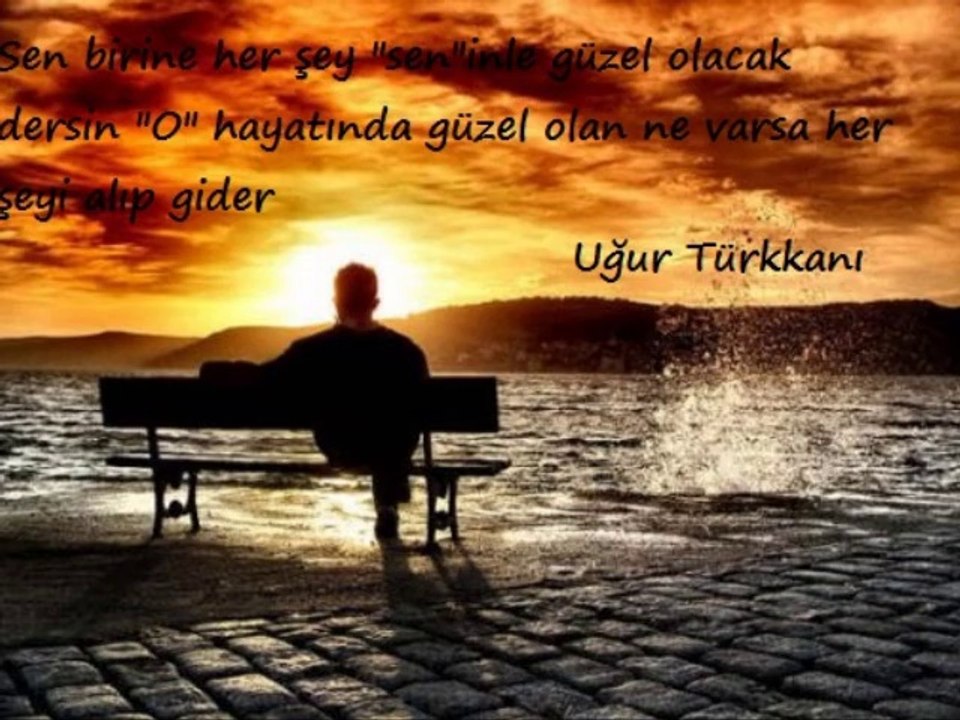 Seni Unutmaya Çalışmak Seni Tekrar Sevmeyi Göze Almaktır - Uğur Türkkanı