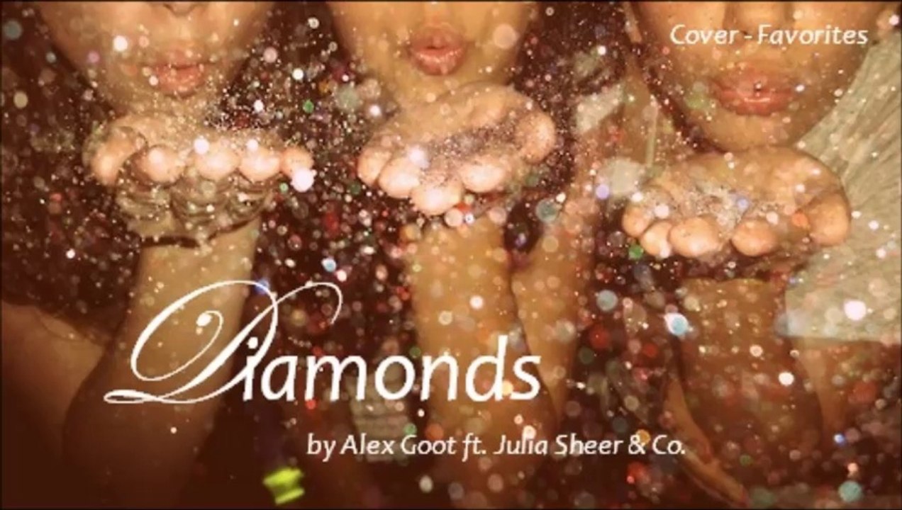 Diamonds by Alex Goot ft. Julia Sheer &. Co. (Cover - Favorites)