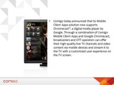 Comigo Mobile Client Apps Extended to Enable Television Experience Via Google Chromecast