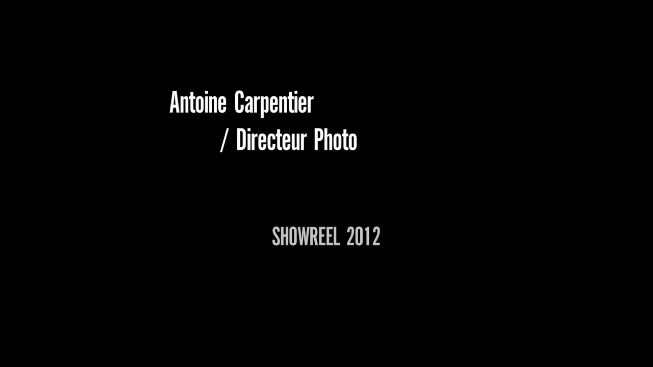 Showreel 2012 / antoine carpentier / DoP