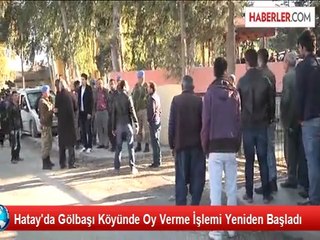 Hatay'da Gölbaşı Köyünde Oy Verme İşlemi Yeniden Başladı