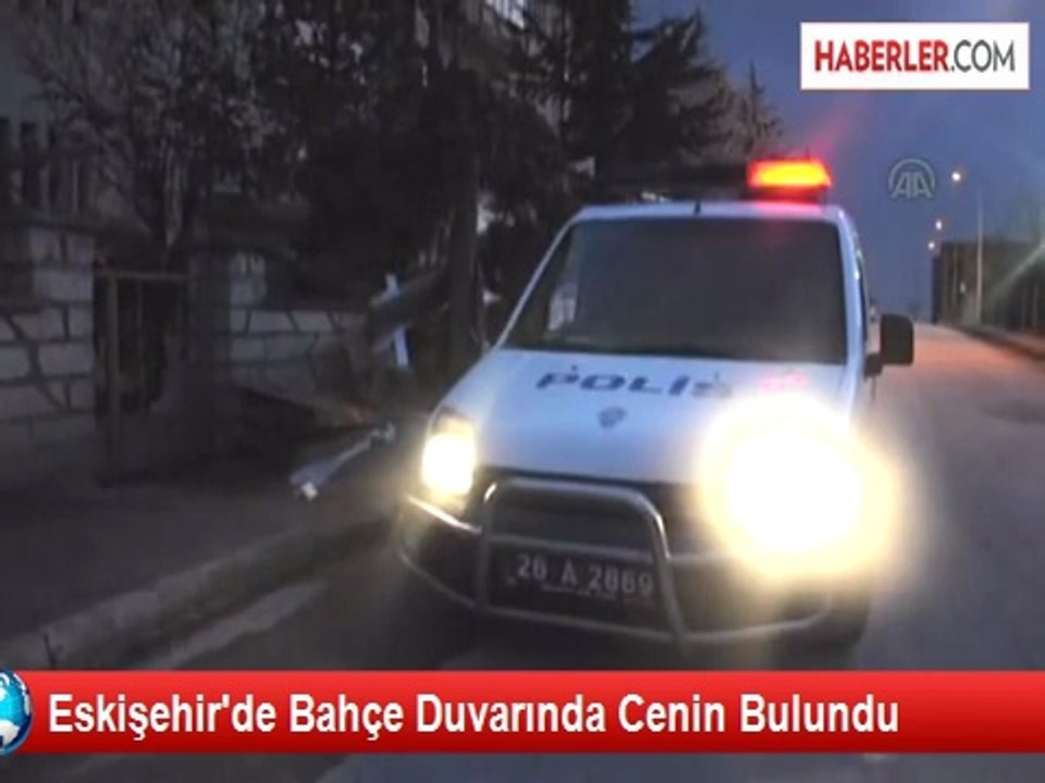 Eskişehir'de Bahçe Duvarında Cenin Bulundu