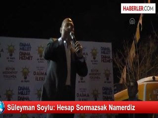 Süleyman Soylu: Hesap Sormazsak Namerdiz
