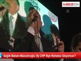 Sağlık Bakanı Müezzinoğlu: Ey CHP Niye Rahatsız Oluyorsun?