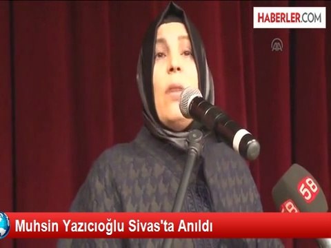 Muhsin Yazıcıoğlu Sivas'ta Anıldı