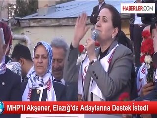 MHP'li Akşener, Elazığ'da Adaylarına Destek İstedi
