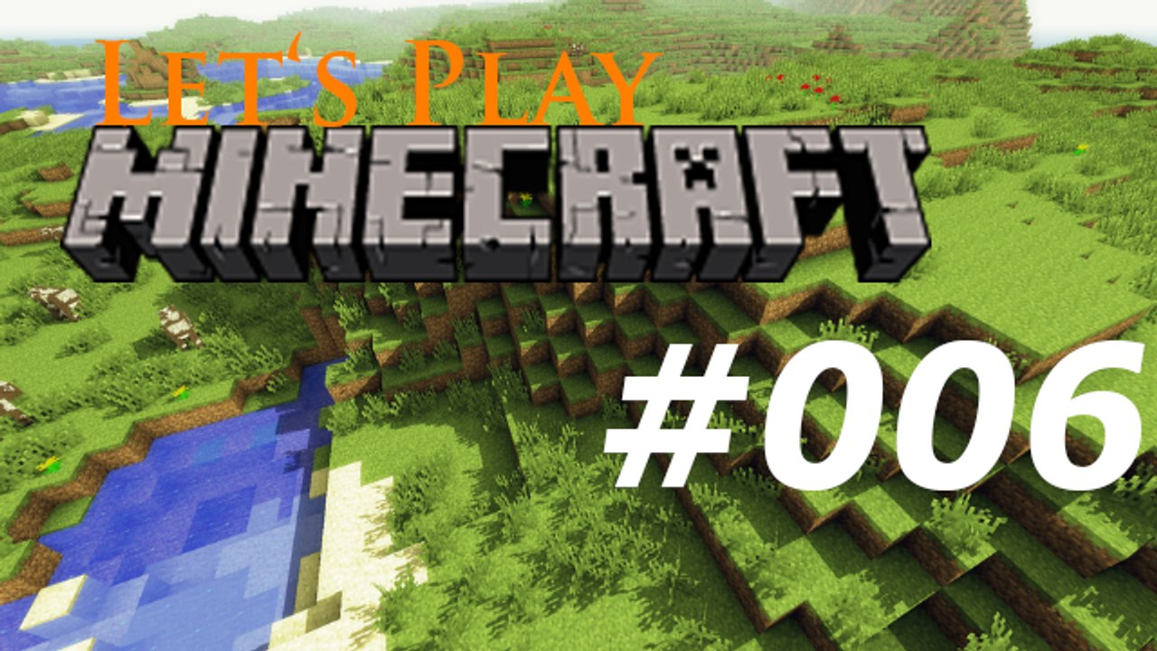 Let's Play: Minecraft #006 [Deutsch | HD]