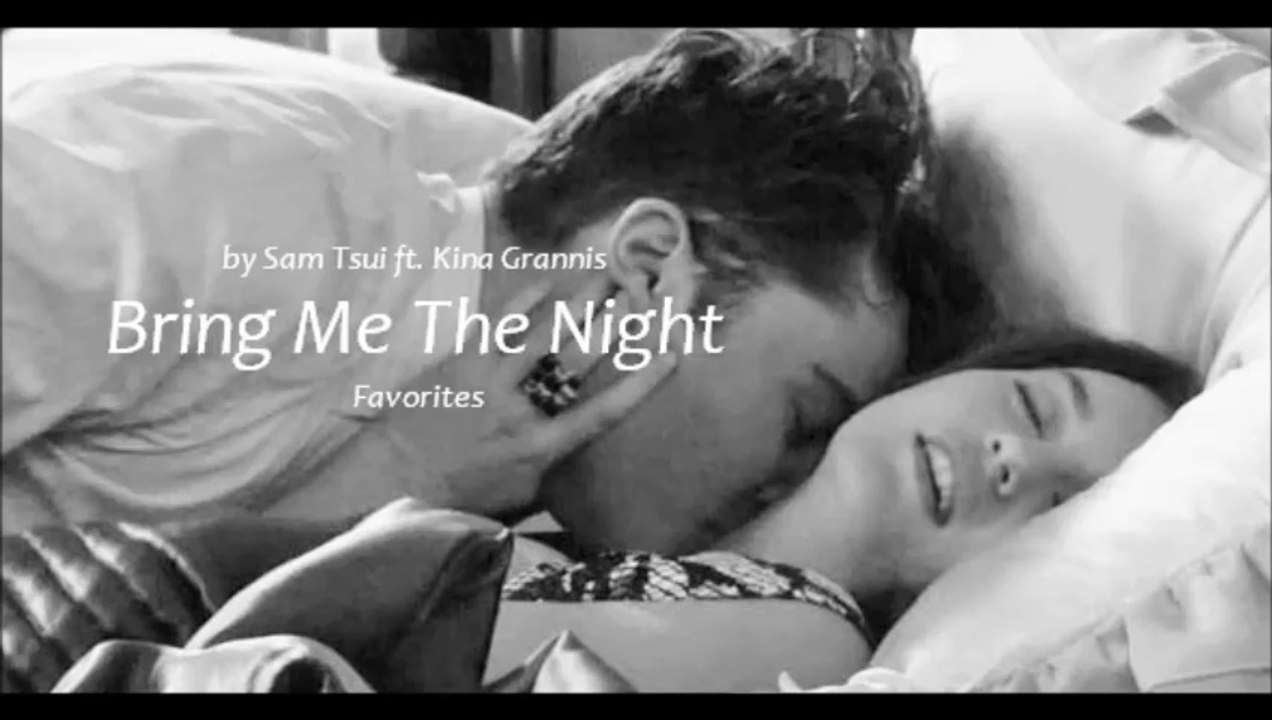 Bring Me The Night by Sam Tsui ft. Kina Grannis (Favorites)